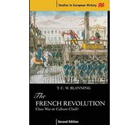 By T.C.W. Blanning The French Revolution: Class War or Culture Clash? (Studies in European History) (2nd Edition)