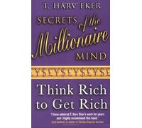 By T. Harv Eker - Secrets Of The Millionaire Mind: Think rich to get rich (New Ed)