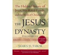 by Tabor, James D. The Jesus Dynasty: The Hidden History of Jesus, His Royal Family, and the Birth of Christianity (2007) Paperback