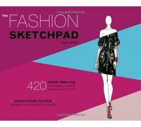 By Tamar Daniel Fashion Sketchpad: 420 Figure Templates for Designing Clothes and Building Your Portfolio: 420 Figure Templates for Designing Looks and Building Your Portfolio (Csm Spi)