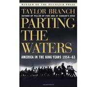 By Taylor Branch Parting the Waters: America in the King Years, 1954-63 (Reprinted edition)