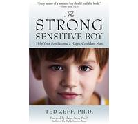 By Ted Zeff The Strong, Sensitive Boy