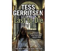 By Tess Gerritsen - Last to Die: Rizzoli & Isles series 10