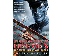 By the Blood of Heroes: The Great Undead War: Book I: 1