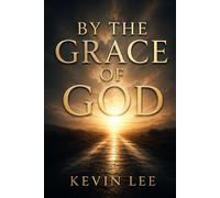 By the Grace of God: My Story: A Journey Through Struggle, Faith, and Redemption