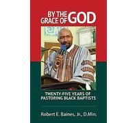 By The Grace of God: Twenty-Five Years of Pastoring Black Baptist