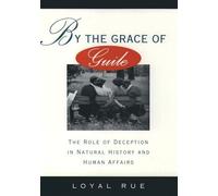 By the Grace of Guile by Rue, Loyal (Professor of Religion and Philosophy, Profe