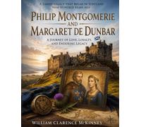 By the Hearth at Thornton: An Imagined Conversation with Philip Montgomerie and Margaret de Dunbar Across Nine Centuries (The McKinney Family Heritage Series)