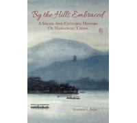 By the Hills Embraced: A Social and Cultural History of Hangzhou, China