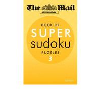 By The Mail On Sunday The Mail on Sunday: Super Sudoku Volume 3 (The Mail Puzzle Books)