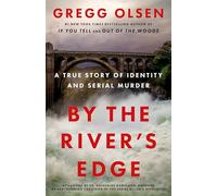 By the River's Edge: A True Story of Identity and Serial Murder