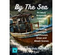 By The Sea: An Adult Greyscale Coloring Book, 48 images including Seascapes, Lighthouses, Ships and Beach Scenes