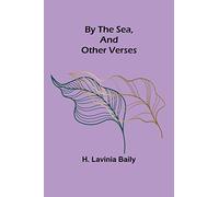 By the Sea, and Other Verses