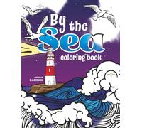 By The Sea Coloring Book: Whales, Jellyfish, Scuba Divers, Beach Scenes, Word Search, Tic-Tac-Toe, and Fun Ocean Activities for Kids