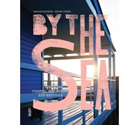 By the Sea : Inspiring Coastal Houses and Refuges