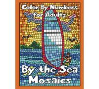 By the Sea Mosaics Color by Numbers for Adults: Detailed Color by Number Coloring Book with Beach Scenes, Tropical Birds and Playful Dolphins (Color by Number Coloring Books)