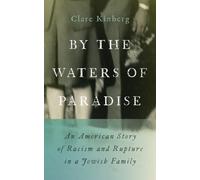 By the Waters of Paradise : An American Story of Racism and Rupture in a Jewish Family