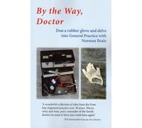 BY THE WAY, DOCTOR: Don a rubber glove and delve into General Practice