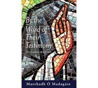 By the Word of Their Testimony: The Journey of a Priest