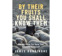 By Their Fruits, You Shall Know Them: Can We Know for Sure That Someone Is Saved?