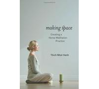 By Thich Nhat Hanh - Making Space: Creating a Home Meditation Practice (Original)