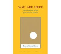 By Thich Nhat Hanh You Are Here: Discovering the Magic of the Present Moment (Shambhala Library) (Tra Rep)