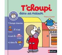 By Thierry Courtin T'choupi dans sa maison [Album]