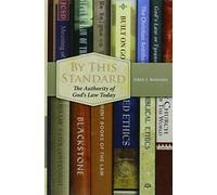 By This Standard: The Authority of God's Law Today