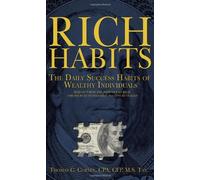 By Thomas C Corley Rich Habits: The Daily Success Habits of Wealthy Individuals: Find Out How the Rich Get So Rich (the Secrets to Financial Success R