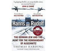 By Thomas Harding Hanns and Rudolf: The German Jew and the Hunt for the Kommandant of Auschwitz