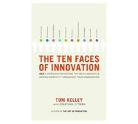 By Thomas Kelley The Ten Faces of Innovation: Ideo's Strategies for Beating the Devil's Advocate & Driving Creativity (1st Edition) [Hardcover]