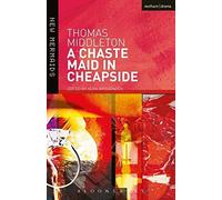 By Thomas Middleton - A Chaste Maid in Cheapside (New Mermaids)