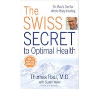 By Thomas Rau Swiss Secret to Optimal Health: Dr. Rau's Diet for Whole Body Healing (Reprint)