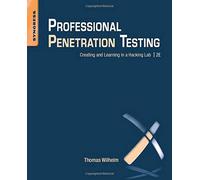 By Thomas Wilhelm - Professional Penetration Testing: Creating and Learning in a Hacking Lab (2nd Revised edition)
