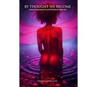 By Thought We Become: Rediscovering Spiritual Law and The Path To Higher Self