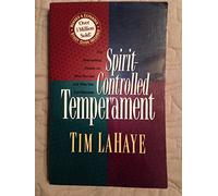 By Tim F. LaHaye Spirit-Controlled Temperament (New Updated and Expanded)