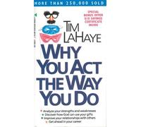 By TIM LAHAYE - WHY YOU ACT THE WAY YOU DO