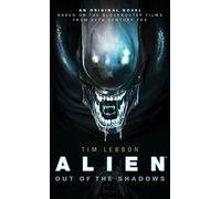 By Tim Lebbon Alien - Out of the Shadows (Book 1) (Alien Trilogy 1)