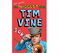 By Tim Vine The (Not Quite) Biggest Ever Tim Vine Joke Book: Children's Edition