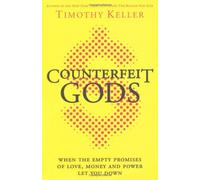 By Timothy Keller - Counterfeit Gods: When the Empty Promises of Love, Money, and Power Let You Down