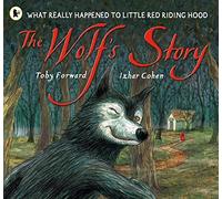 By Toby Forward The Wolf's Story (New edition)