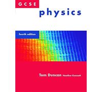 By Tom Duncan GCSE Physics (4th Revised edition)