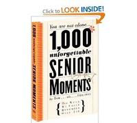 by Tom Friedman 1000 Unforgettable Senior Moments
