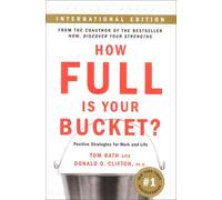 By Tom Rath - How Full Is Your Bucket: Positive Strategies for Work and Life
