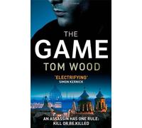 By Tom Wood The Game: (Victor the Assassin 3)