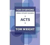By Tom Wright For Everyone Bible Study Guides: Acts