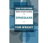 By Tom Wright For Everyone Bible Study Guides: Ephesians
