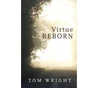 By Tom Wright - Virtue Reborn