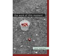 By Toni Packer - The Work of This Moment