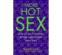 By Tracey Cox More Hot Sex: How to Do It Longer, Better, and Hotter Than Ever (1st Edition) [Paperback]